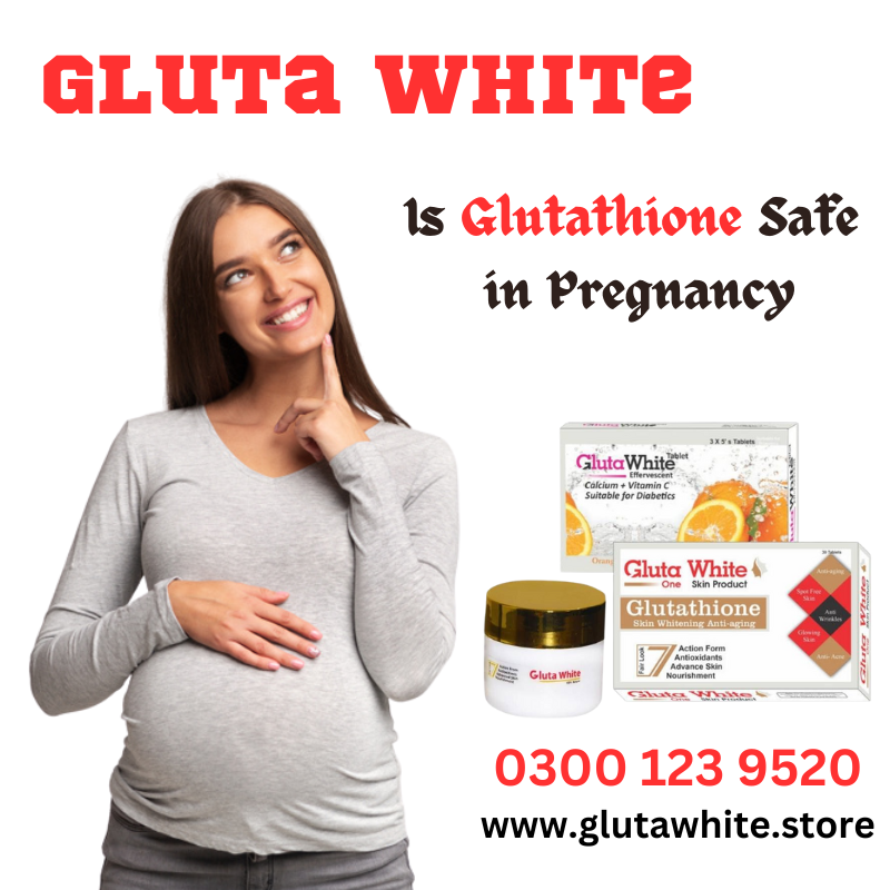 Is Glutathione Safe in Pregnancy by gluta white blog